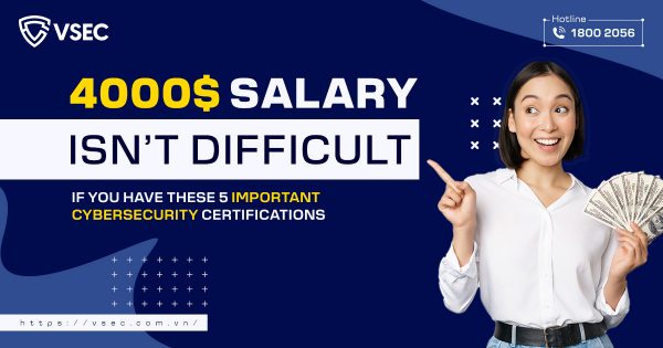 $4,000 salary is not difficult if you have these 5 important cybersecurity certifications