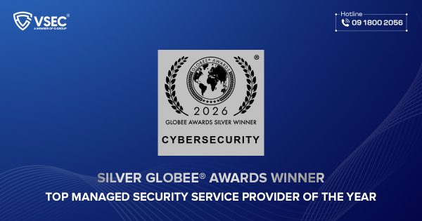 VSEC nhận giải thưởng “TOP MSSP OF THE YEAR” trong lĩnh vực Bảo mật 2026